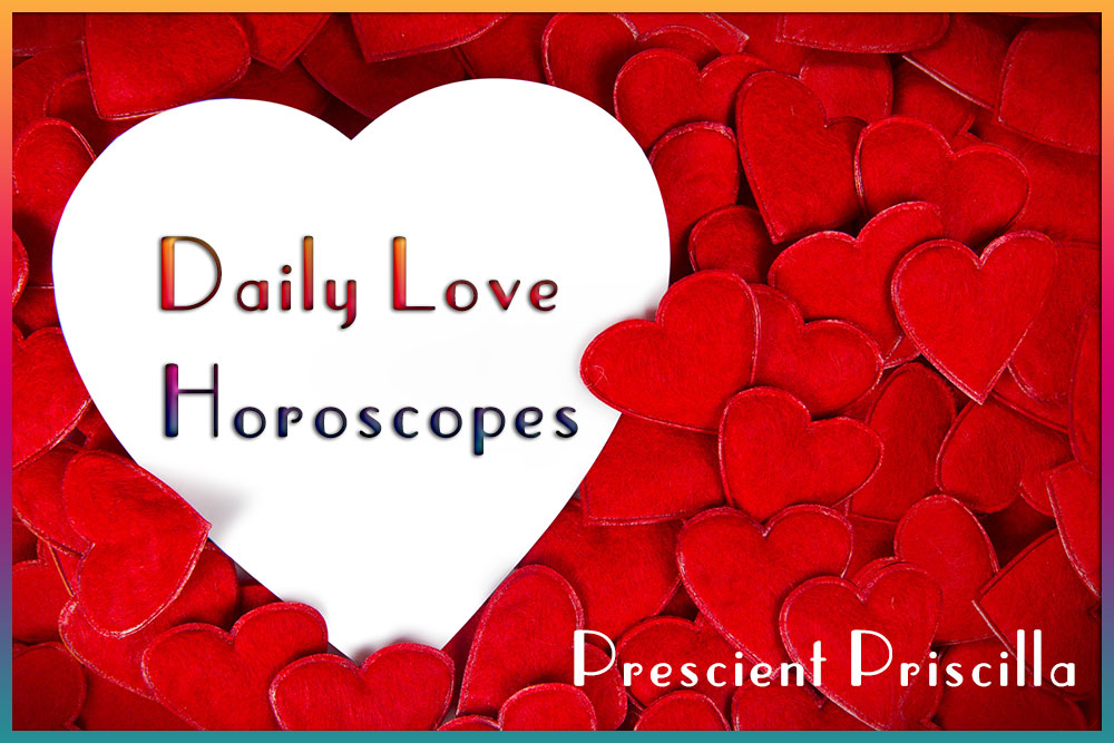 Daily Love Horoscopes Prescient Priscilla