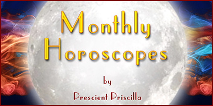 Monthly horoscopes by Prescient Priscilla